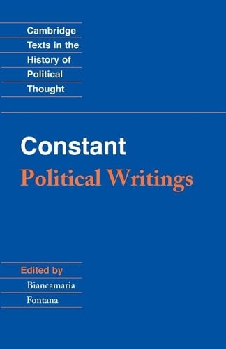 Constant: Political Writings - Cambridge Texts in the History of Political Thought (Paperback)