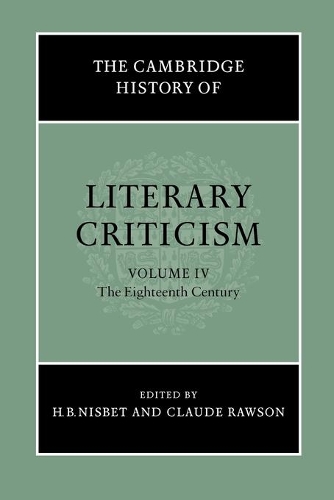 The Cambridge History of Literary Criticism: The Eighteenth Century Volume 4 (Paperback)