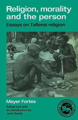 Cover Religion, Morality and the Person: Essays on Tallensi Religion