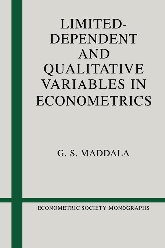 Limited-Dependent and Qualitative Variables in Econometrics - Econometric Society Monographs 3 (Paperback)