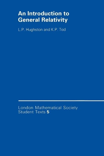 London Mathematical Society Student Texts: An Introduction to General Relativity Series Number 5 (Paperback)