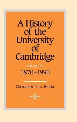 Cover A History of the University of Cambridge A History of the University of Cambridge: Series Number 4: 1870-1990 Volume 4