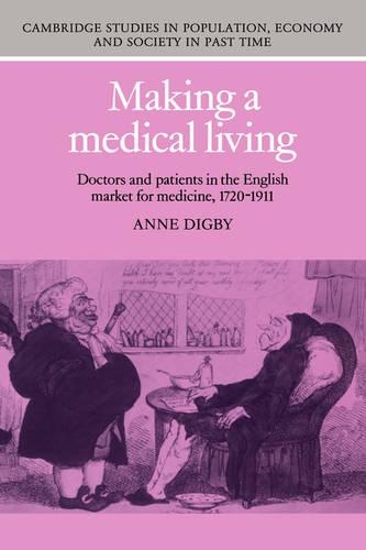 Making a Medical Living: Doctors and Patients in the English Market for Medicine, 1720-1911 - Cambridge Studies in Population, Economy and Society in Past Time 24 (Hardback)