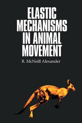 Elastic Mechanisms in Animal Movement (Paperback)