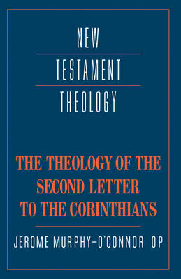 The Theology of the Second Letter to the Corinthians - New Testament Theology (Hardback)