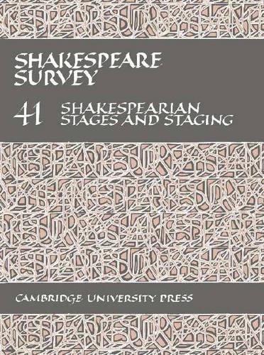 Shakespeare Survey: Volume 41, Shakespearian Stages and Staging (with a General Index to Volumes 31-40) - Shakespeare Survey 41 (Hardback)
