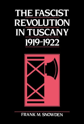 The Fascist Revolution in Tuscany, 1919-22 (Hardback)
