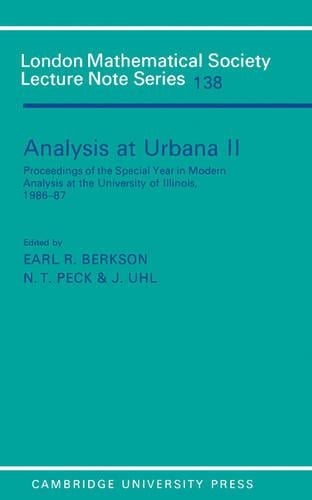 Analysis at Urbana: Volume 2, Analysis in Abstract Spaces: Analysis at Urbana: Volume 2, Analysis in Abstract Spaces Analysis in Abstract Spaces v.2 - London Mathematical Society Lecture Note Series 138 (Paperback)