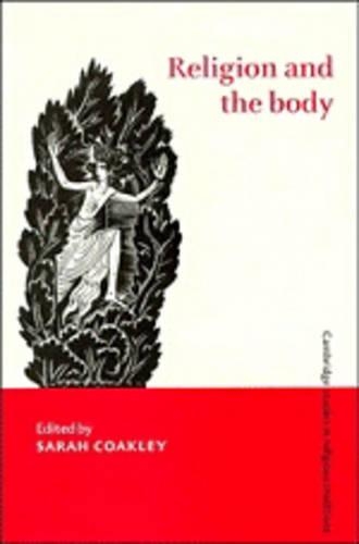 Religion and the Body - Cambridge Studies in Religious Traditions (Hardback)