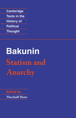 Bakunin: Statism and Anarchy - Cambridge Texts in the History of Political Thought (Paperback)