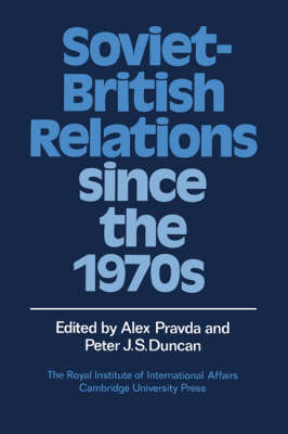 Soviet-British Relations since the 1970s (Hardback)