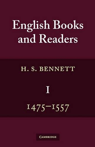 English Books and Readers 1475 to 1557: Being a Study in the History of the Book Trade from Caxton to the Incorporation of the Stationers' Company - English Books and Readers 3 Volume Set (Paperback)