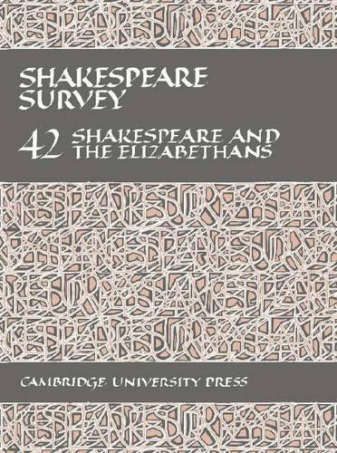 Shakespeare Survey: Volume 42, Shakespeare and the Elizabethans - Shakespeare Survey 42 (Hardback)
