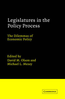 Advances in Political Science: Legislatures in the Policy Process: The Dilemmas of Economic Policy (Hardback)