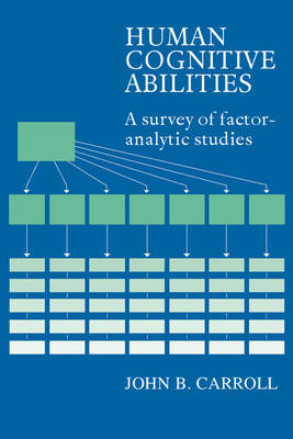 Human Cognitive Abilities: A Survey of Factor-Analytic Studies (Hardback)