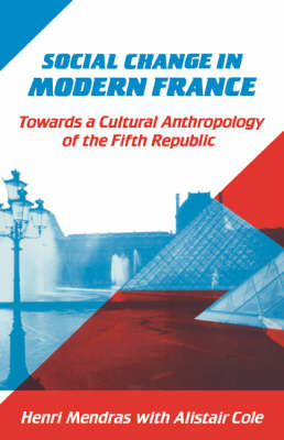 Social Change in Modern France: Towards a Cultural Anthropology of the Fifth Republic (Hardback)