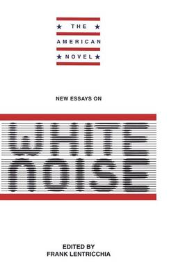New Essays on White Noise - The American Novel (Hardback)