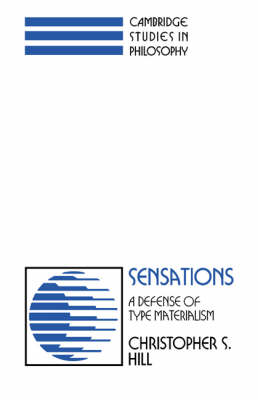 Sensations: A Defense of Type Materialism - Cambridge Studies in Philosophy (Hardback)