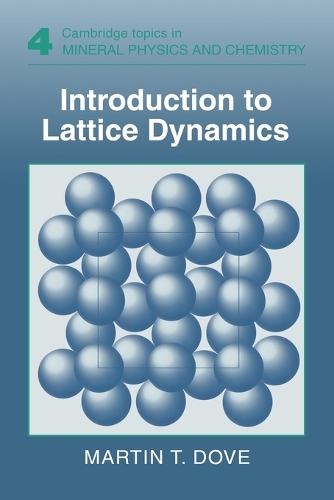 Introduction to Lattice Dynamics - Cambridge Topics in Mineral Physics and Chemistry 4 (Paperback)