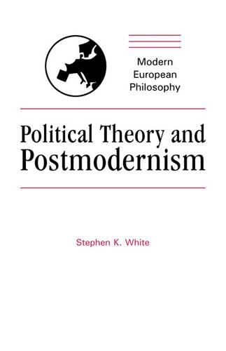 Political Theory and Postmodernism - Modern European Philosophy (Paperback)