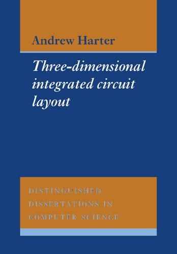 Three-Dimensional Integrated Circuit Layout - Distinguished Dissertations in Computer Science 2 (Hardback)