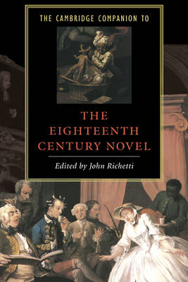 The Cambridge Companion to the Eighteenth-Century Novel - Cambridge Companions to Literature (Hardback)