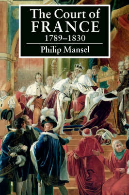 The Court of France 1789–1830 (Paperback)