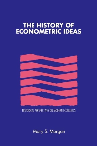 Historical Perspectives on Modern Economics: The History of Econometric Ideas (Paperback)