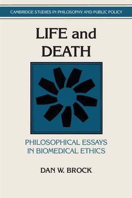 Cover Cambridge Studies in Philosophy and Public Policy: Life and Death: Philosophical Essays in Biomedical Ethics