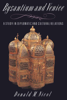 Byzantium and Venice: A Study in Diplomatic and Cultural Relations (Paperback)