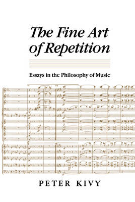 The Fine Art of Repetition: Essays in the Philosophy of Music (Hardback)