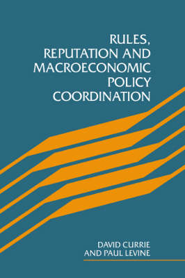 Rules, Reputation and Macroeconomic Policy Coordination (Hardback)