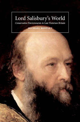 Lord Salisbury's World: Conservative Environments in Late-Victorian Britain (Hardback)