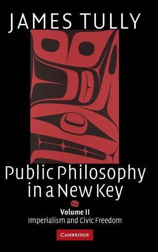Ideas in Context Public Philosophy in a New Key: Series Number 94: Imperialism and Civic Freedom Volume 2 (Hardback)
