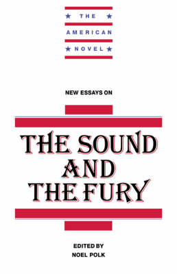 The American Novel: New Essays on The Sound and the Fury (Hardback)