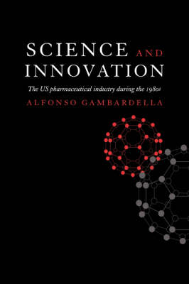 Science and Innovation: The US Pharmaceutical Industry during the 1980s (Hardback)