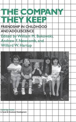 Cover Cambridge Studies in Social and Emotional Development: The Company They Keep: Friendships in Childhood and Adolescence
