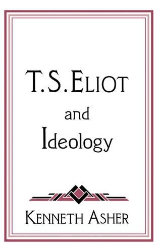 Cambridge Studies in American Literature and Culture: T. S. Eliot and Ideology Series Number 86 (Hardback)