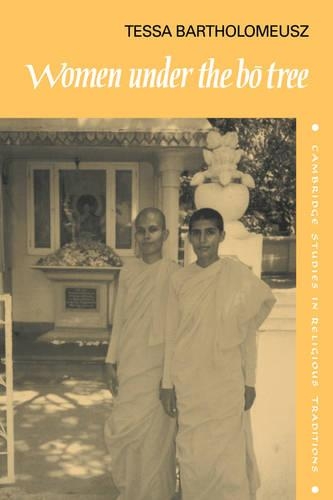 Women under the Bo Tree: Buddhist nuns in Sri Lanka - Cambridge Studies in Religious Traditions 5 (Hardback)