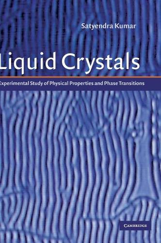 Liquid Crystals: Experimental Study of Physical Properties and Phase Transitions (Hardback)