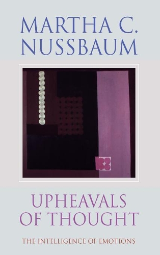 Upheavals of Thought: The Intelligence of Emotions (Hardback)
