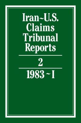 Iran-U.S. Claims Tribunal Reports: Volume 2 - Iran-U.S. Claims Tribunal Reports (Hardback)