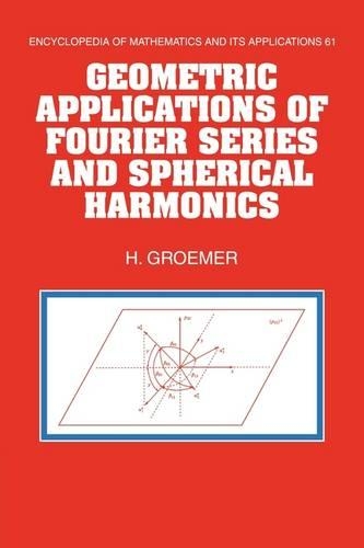 Geometric Applications of Fourier Series and Spherical Harmonics - Encyclopedia of Mathematics and Its Applications 61 (Hardback)