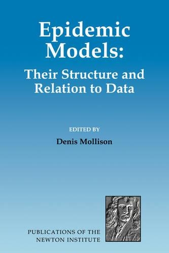 Epidemic Models: Their Structure and Relation to Data - Publications of the Newton Institute 5 (Hardback)