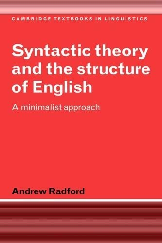 Syntactic Theory and the Structure of English: A Minimalist Approach - Cambridge Textbooks in Linguistics (Paperback)