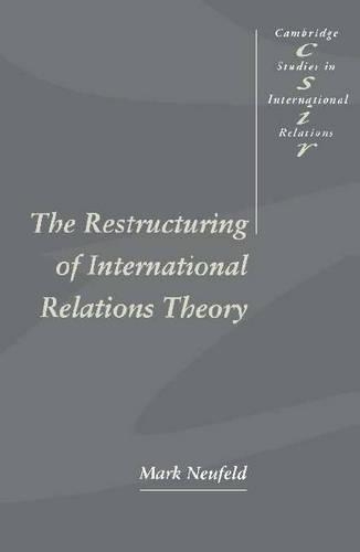 The Restructuring of International Relations Theory - Cambridge Studies in International Relations 43 (Paperback)