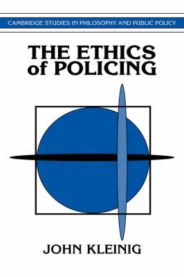 Cambridge Studies in Philosophy and Public Policy: The Ethics of Policing (Hardback)