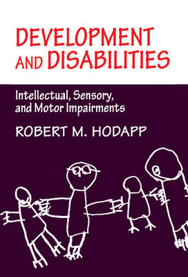 Development and Disabilities: Intellectual, Sensory and Motor Impairments (Hardback)