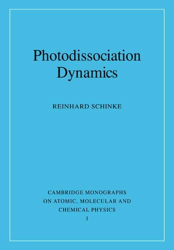 Cambridge Monographs on Atomic, Molecular and Chemical Physics: Photodissociation Dynamics: Spectroscopy and Fragmentation of Small Polyatomic Molecules Series Number 1 (Paperback)