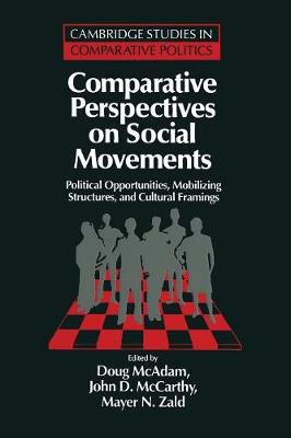 Comparative Perspectives on Social Movements: Political Opportunities, Mobilizing Structures, and Cultural Framings - Cambridge Studies in Comparative Politics (Paperback)